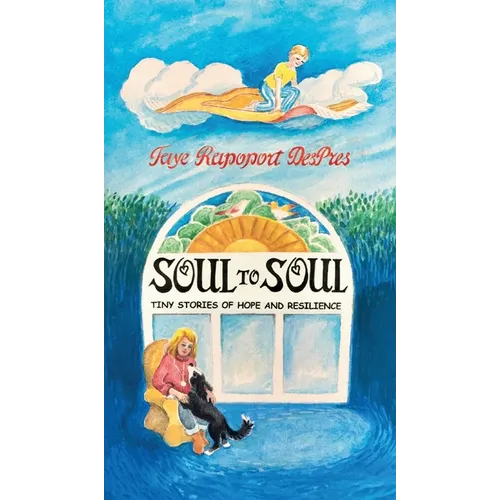 Soul to Soul: Tiny Stories of Hope and Resilience