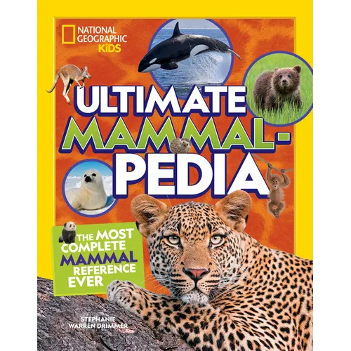 National Geographic Kids Ultimate Mammalpedia: The Most Complete Mammal Reference Ever