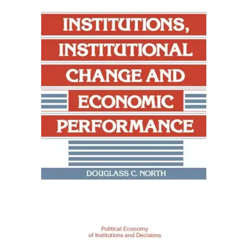 Institutions, Institutional Change and Economic Performance