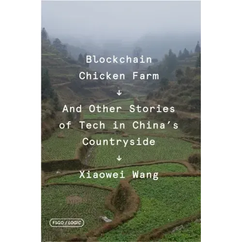 Blockchain Chicken Farm: And Other Stories of Tech in China's Countryside