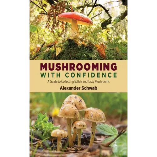 Mushrooming with Confidence: A Guide to Collecting Edible and Tasty Mushrooms