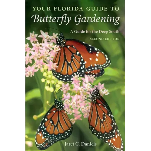 Your Florida Guide to Butterfly Gardening: A Guide for the Deep South