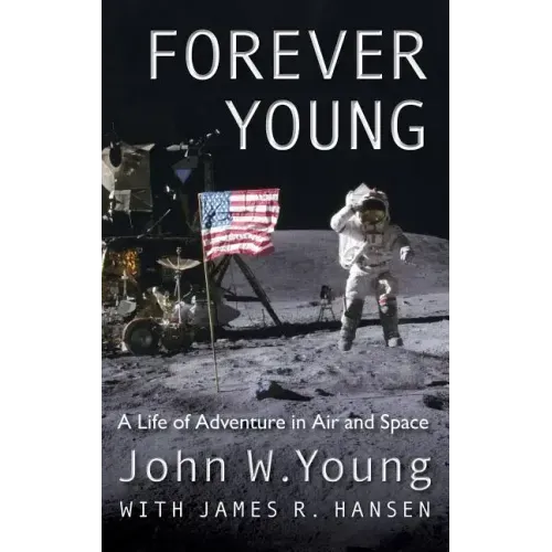 Forever Young: A Life of Adventure in Air and Space