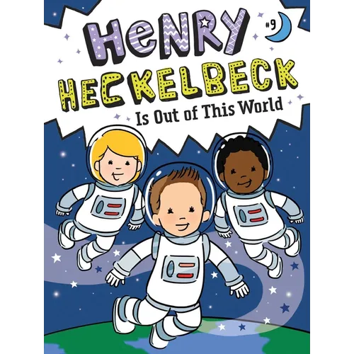 Henry Heckelbeck Is Out of This World