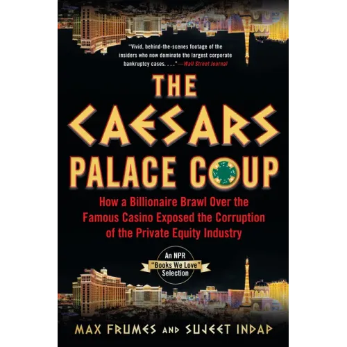 The Caesars Palace Coup: How a Billionaire Brawl Over the Famous Casino Exposed the Power and Greed of Wall Street