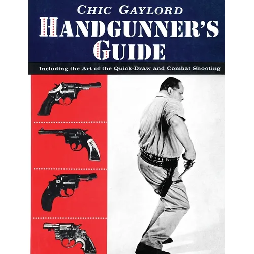 Handgunner's Guide: Including the Art of the Quick-Draw and Combat Shooting