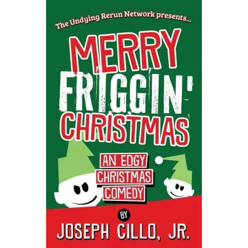 Merry Friggin' Christmas: An Edgy Christmas Comedy