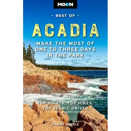 Moon Best of Acadia: Make the Most of One to Three Days in the Park