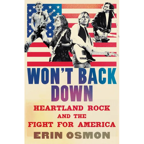 Won't Back Down: Heartland Rock and the Fight for America