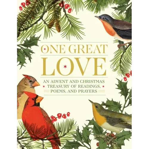 One Great Love: An Advent and Christmas Treasury of Readings, Poems, and Prayers