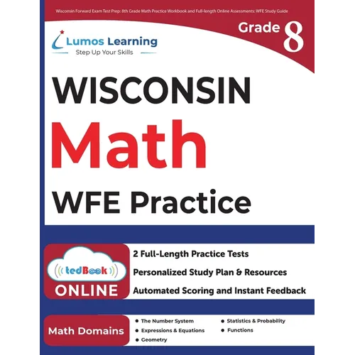 Wisconsin Forward Exam Test Prep: 8th Grade Math Practice Workbook and Full-length Online Assessments: WFE Study Guide