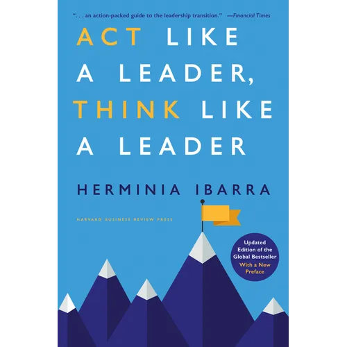 ACT Like a Leader, Think Like a Leader, Updated Edition of the Global Bestseller, with a New Preface