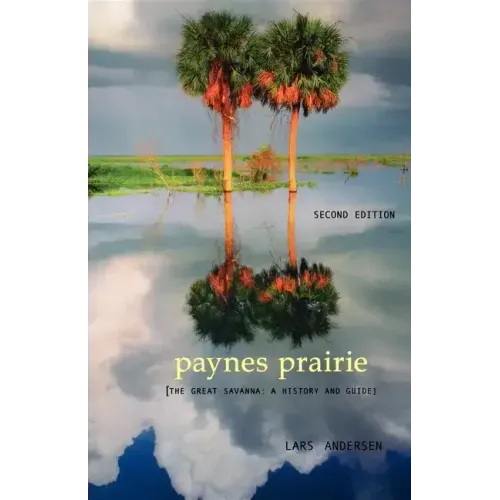 Paynes Prairie: The Great Savanna: A History and Guide