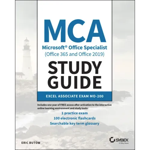 MCA Microsoft Office Specialist (Office 365 and Office 2019) Study Guide: Excel Associate Exam Mo-200
