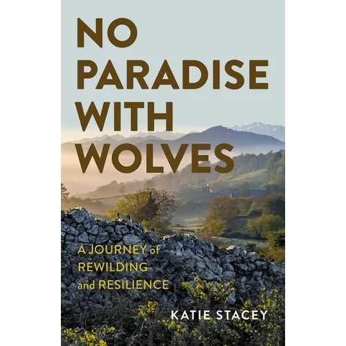 No Paradise with Wolves: A Journey of Rewilding and Resilience
