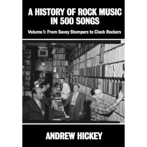 A History of Rock Music in 500 Songs vol 1: From Savoy Stompers to Clock Rockers