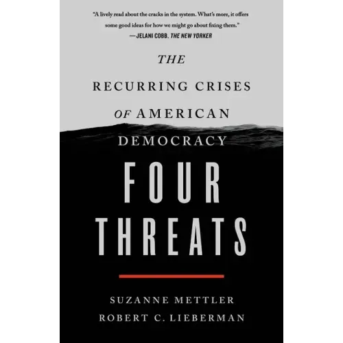 Four Threats: The Recurring Crises of American Democracy