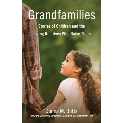 Grandfamilies: Stories of Children and the Loving Relatives Who Raise Them