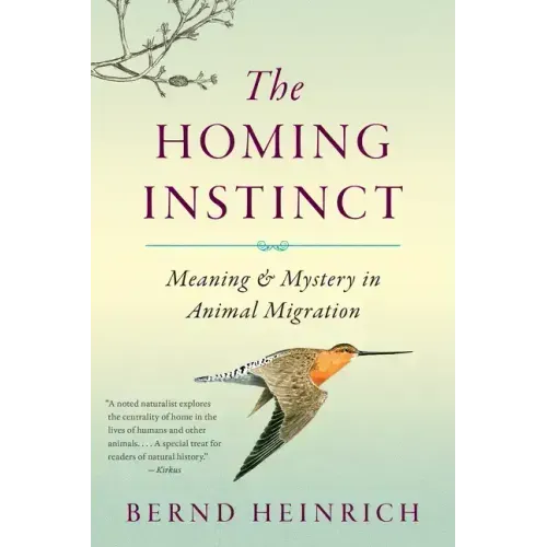 The Homing Instinct: Meaning and Mystery in Animal Migration