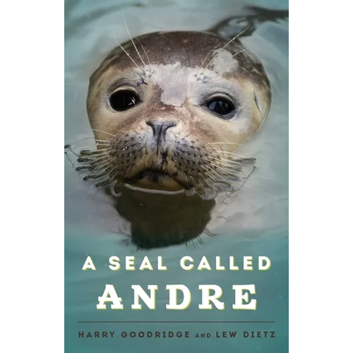 A Seal Called Andre: The Two Worlds of a Maine Harbor Seal