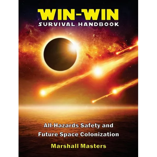 Win-Win Survival Handbook: All-Hazards Safety and Future Space Colonization (Hardcover)