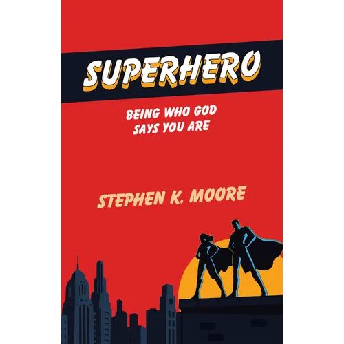 Superhero: Being Who God Says You Are