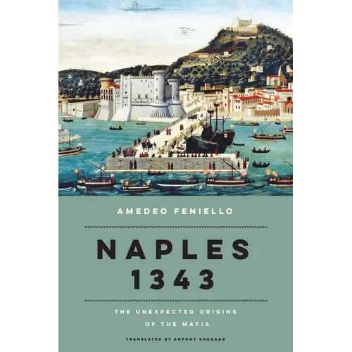 Naples 1343: The Unexpected Origins of the Mafia