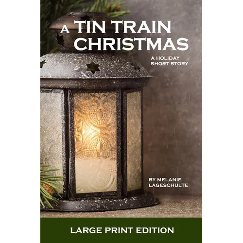 A Tin Train Christmas: (short fiction)