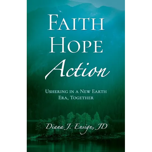 Faith, Hope, Action: Ushering in a New Earth Era, Together
