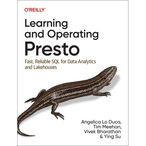 Learning and Operating Presto: Fast, Reliable SQL for Data Analytics and Lakehouses