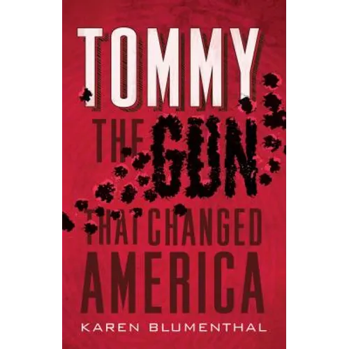 Tommy: The Gun That Changed America
