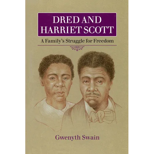 Dred and Harriet Scott: A Family's Struggle for Freedom