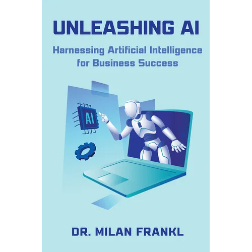 Unleashing AI: Harnessing Artificial Intelligence for Business Success