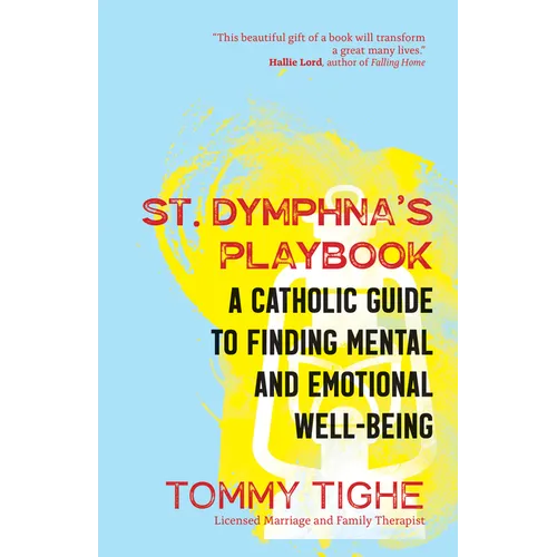 St. Dymphna's Playbook: A Catholic Guide to Finding Mental and Emotional Well-Being