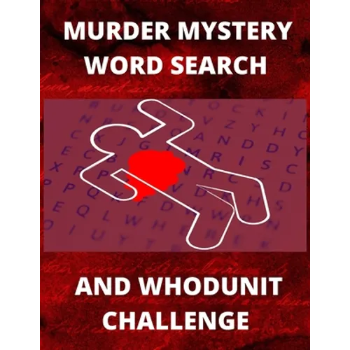 Murder Mystery Word Search and Whodunit Challenge: Perplexing Puzzles For Super Sleuthers