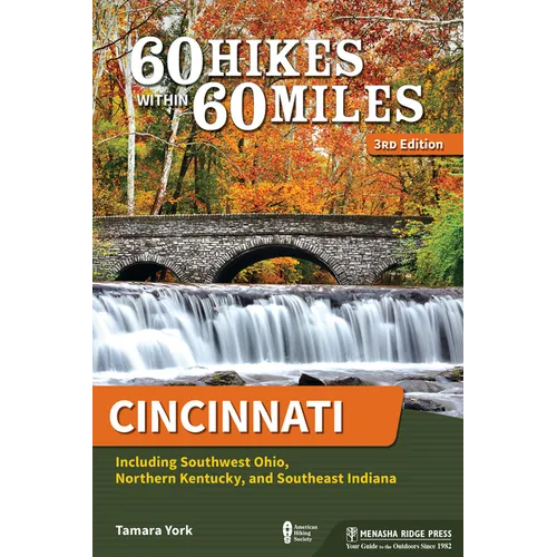 60 Hikes Within 60 Miles: Cincinnati: Including Southwest Ohio, Northern Kentucky, and Southeast Indiana