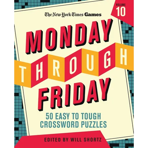 New York Times Games Monday Through Friday 50 Easy to Tough Crossword Puzzles Volume 10
