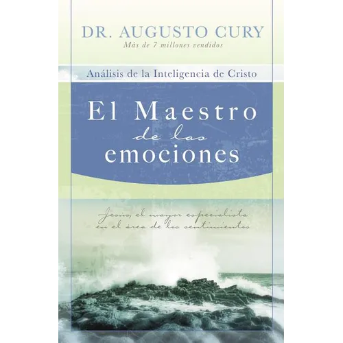 El Maestro de Las Emociones: Jes��s, El Mayor Especialista En El ��rea de Los Sentimientos = The Master of Emotions = The