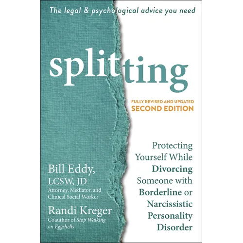 Splitting: Protecting Yourself While Divorcing Someone with Borderline or Narcissistic Personality Disorder