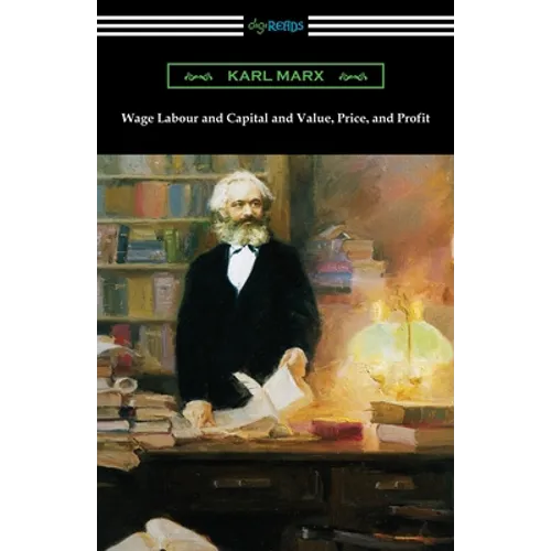 Wage Labour and Capital and Value, Price, and Profit