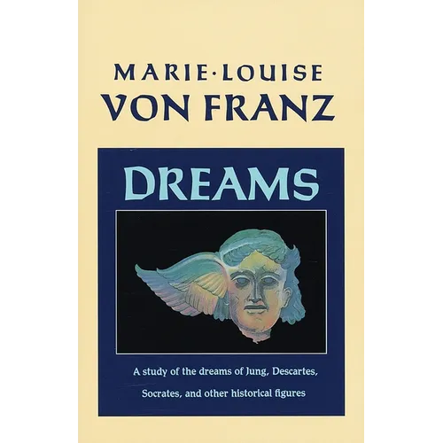 Dreams: A Study of the Dreams of Jung, Descartes, Socrates, and Other Historical Figures