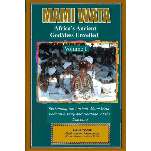 Mami Wata: Africa's Ancient God/dess Unveiled Vol. I