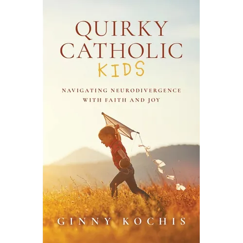 Quirky Catholic Kids: Navigating Neurodivergence with Faith and Joy