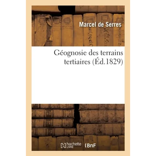 Géognosie des terrains tertiaires: ou Tableau des principaux animaux invertébrés des terrains marins tertiaires du midi de la France
