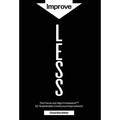 Improve LESS: The Focus and Align Framework for Sustainable Continuous Improvement