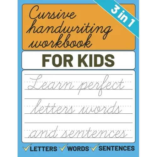 Cursive Handwriting Workbook for Kids: 3 in 1 Letters Words Sentences Cursive Handwriting Practice For Kids, Cursive Workbook To Learn Writing