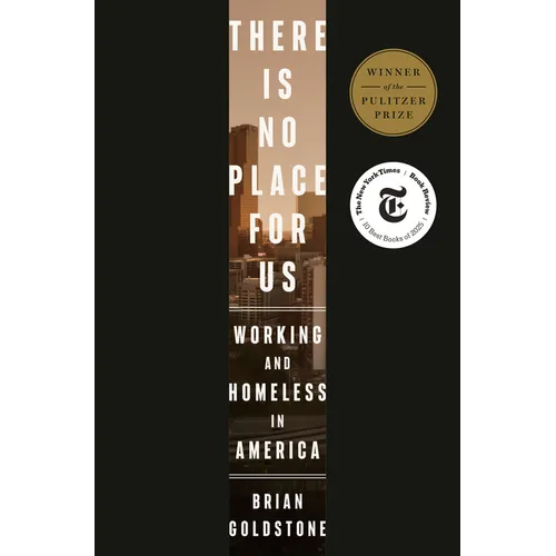 There Is No Place for Us: Working and Homeless in America (Pulitzer Prize Winner)