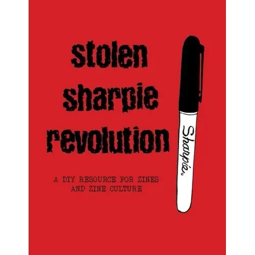 Stolen Sharpie Revolution: A DIY Zine Resource