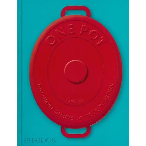 One Pot: 100 Simple Recipes to Cook Together
