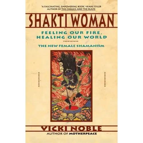 Shakti Woman: Feeling Our Fire, Healing Our World